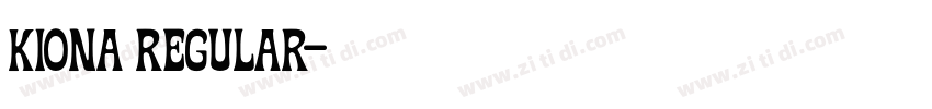 KIONA Regular字体转换 KIONA Regular字体转换